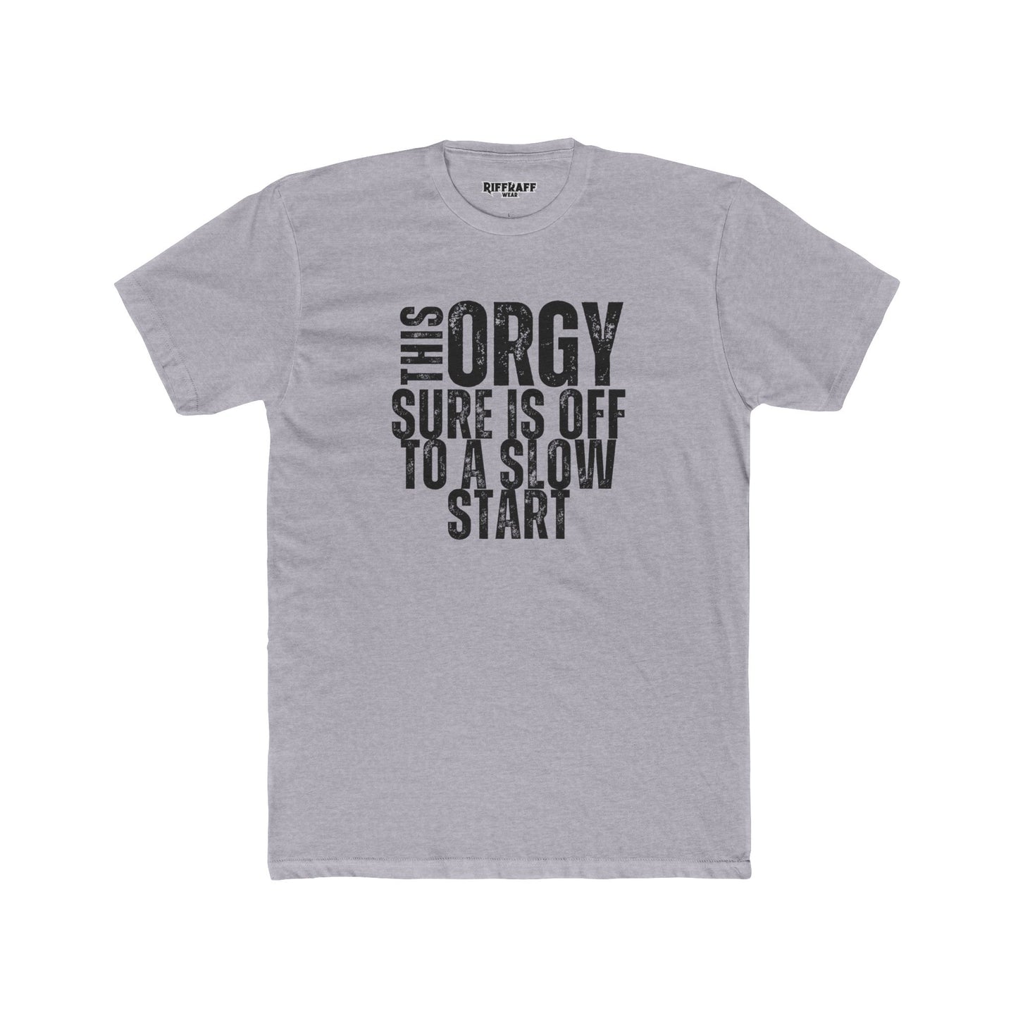 Funny Unisex Cotton Crew Tee - "This Orgy Sure Is Off to a Slow Start" - Riff Raff Wear