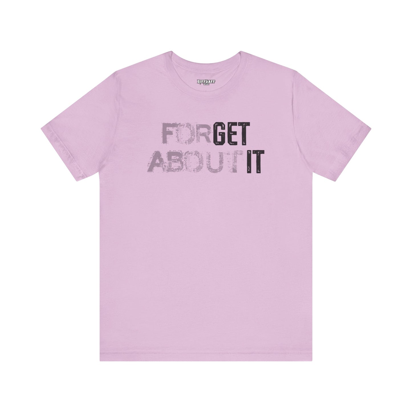 Forget About It T-shirt