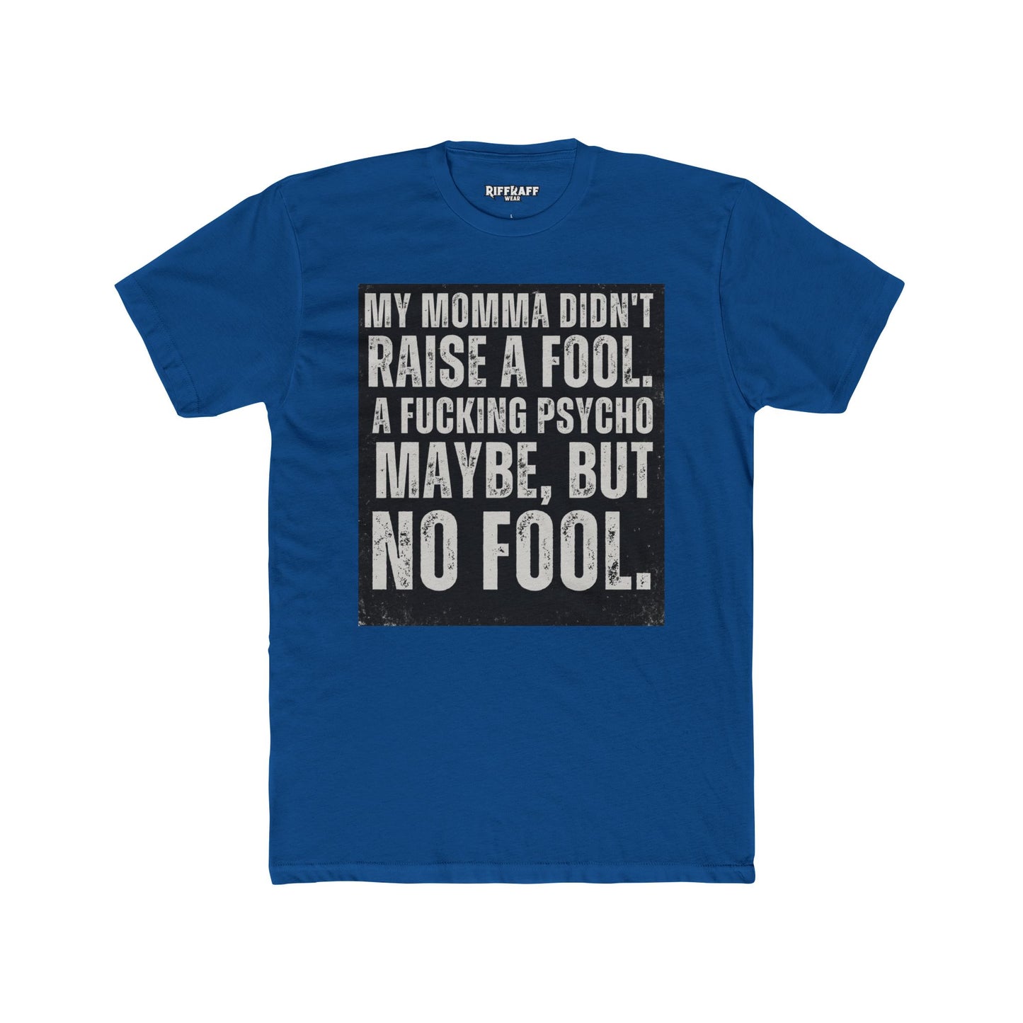Funny Unisex Cotton Crew Tee - 'My Momma Didn't Raise a Fool' Graphic T-Shirt - Riff Raff Wear