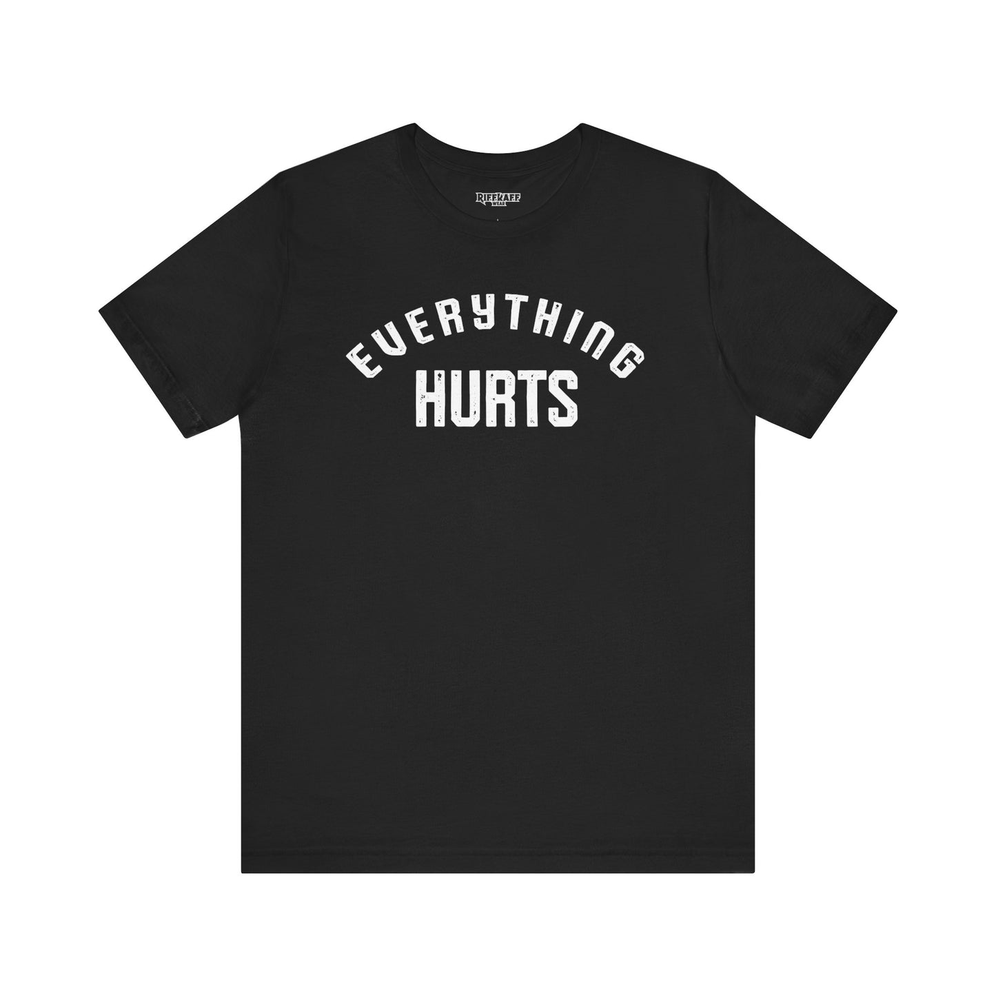 Everything Hurts T-shirt