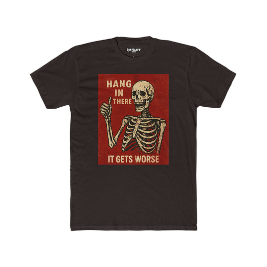 Hang in There Skeleton Crew Tee - Unisex Cotton Humor T-Shirt - Riff Raff Wear