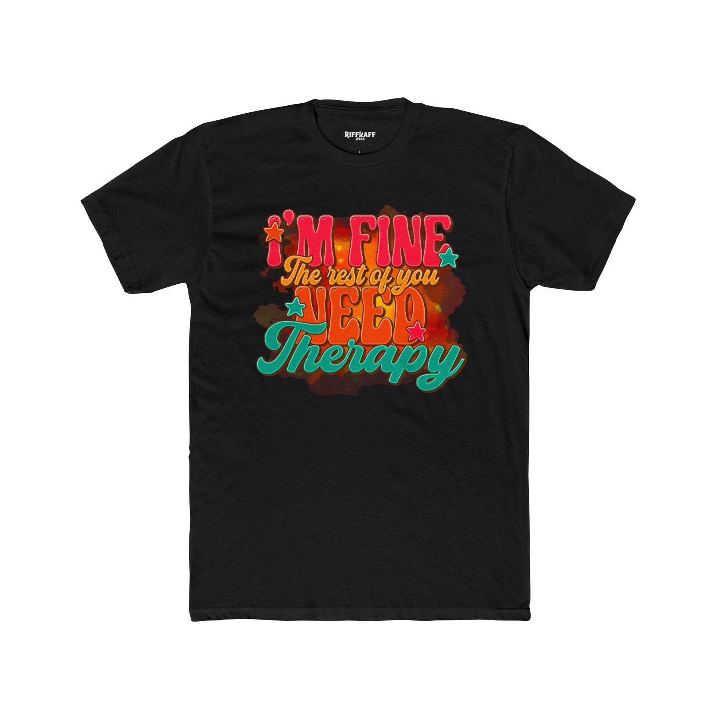 I'm Fine The Rest Of You Need Therapy Unisex Cotton Crew Tee - Riff Raff Wear