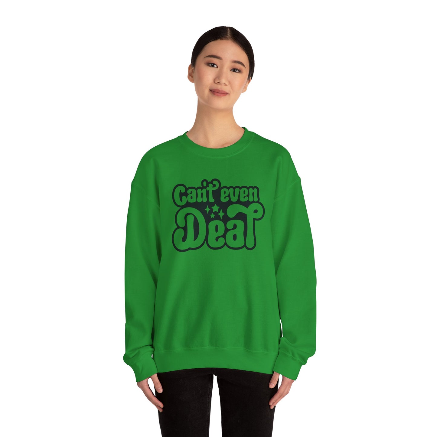 Cant't Even Deal Sweatshirt - Unisex Heavy Blend™ Crewneck - Riff Raff Wear