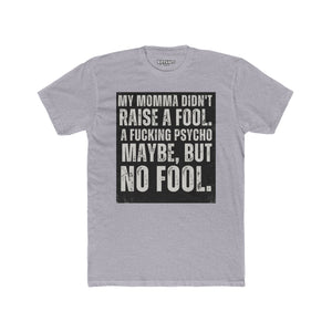 Funny Unisex Cotton Crew Tee - 'My Momma Didn't Raise a Fool' Graphic T-Shirt - Riff Raff Wear