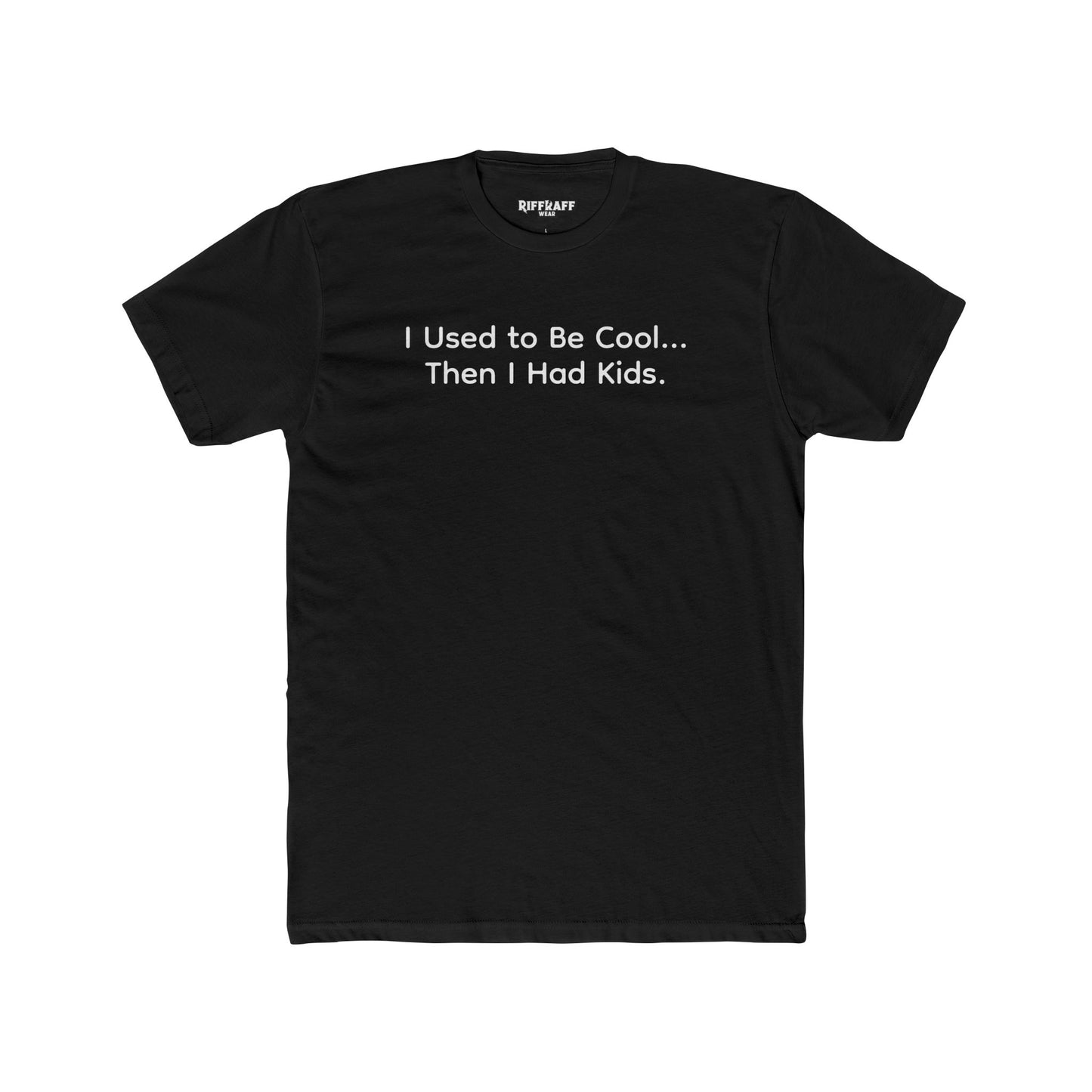 Funny Parent Tee - I Used to Be Cool, Then I Had Kids - Unisex Cotton Crew Shirt - Riff Raff Wear