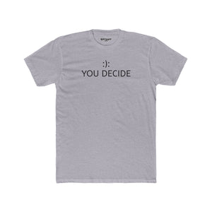 Unisex Cotton Crew Tee - "You Decide" Minimalist Tee for Everyday Style - Riff Raff Wear