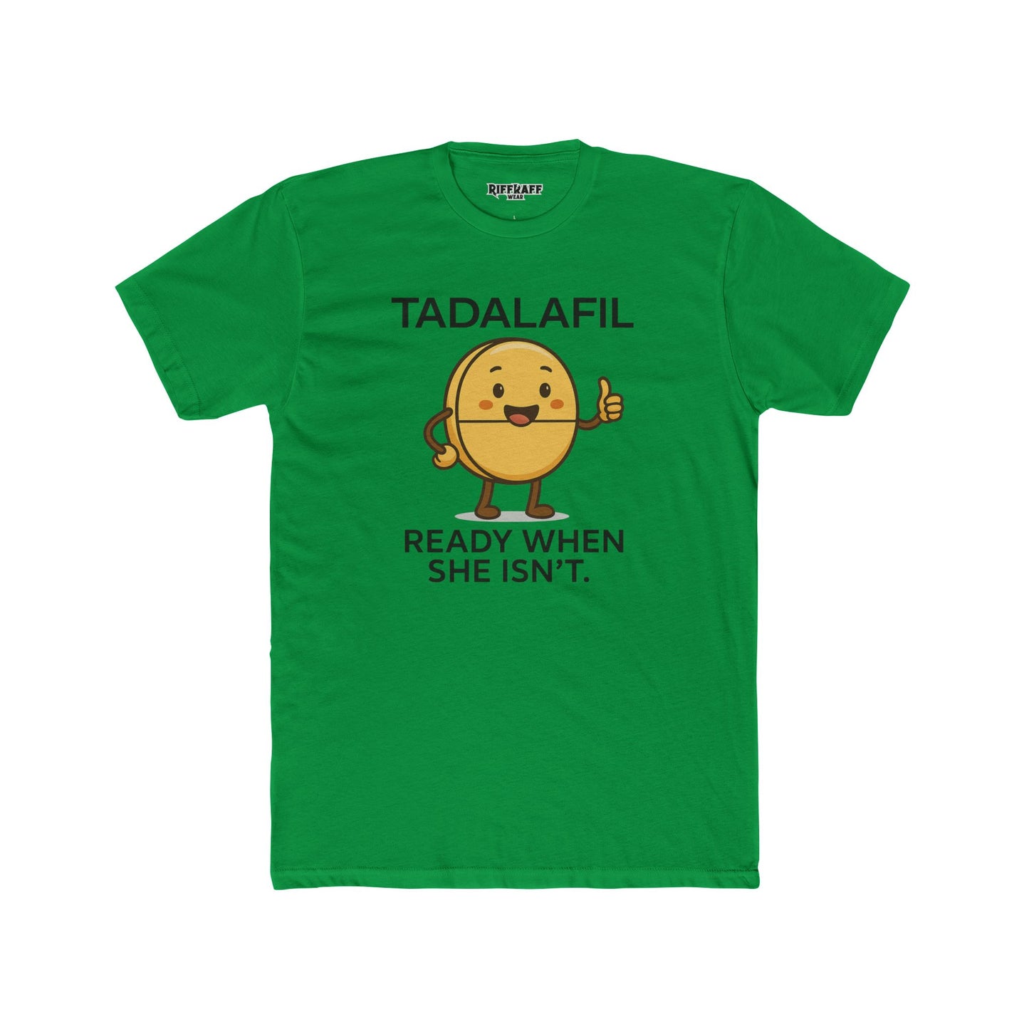 TADALAFIL: Ready When She Isn't -Unisex Cotton Crew Tee - OverRX - Riff Raff Wear