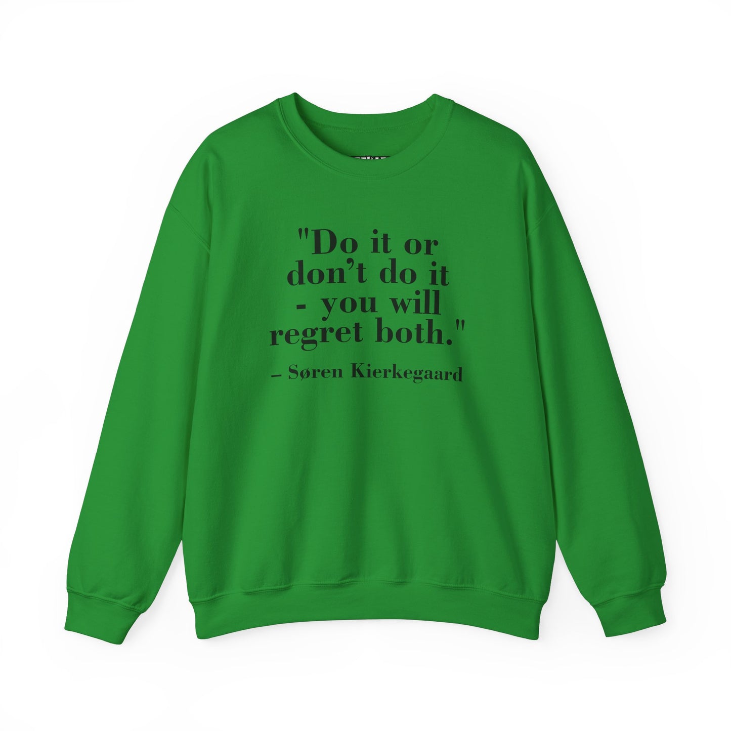 Inspirational Quote Crewneck Sweatshirt – "Do it or don’t do it - you will regret both" - Soren Kierkegaard - Riff Raff Wear