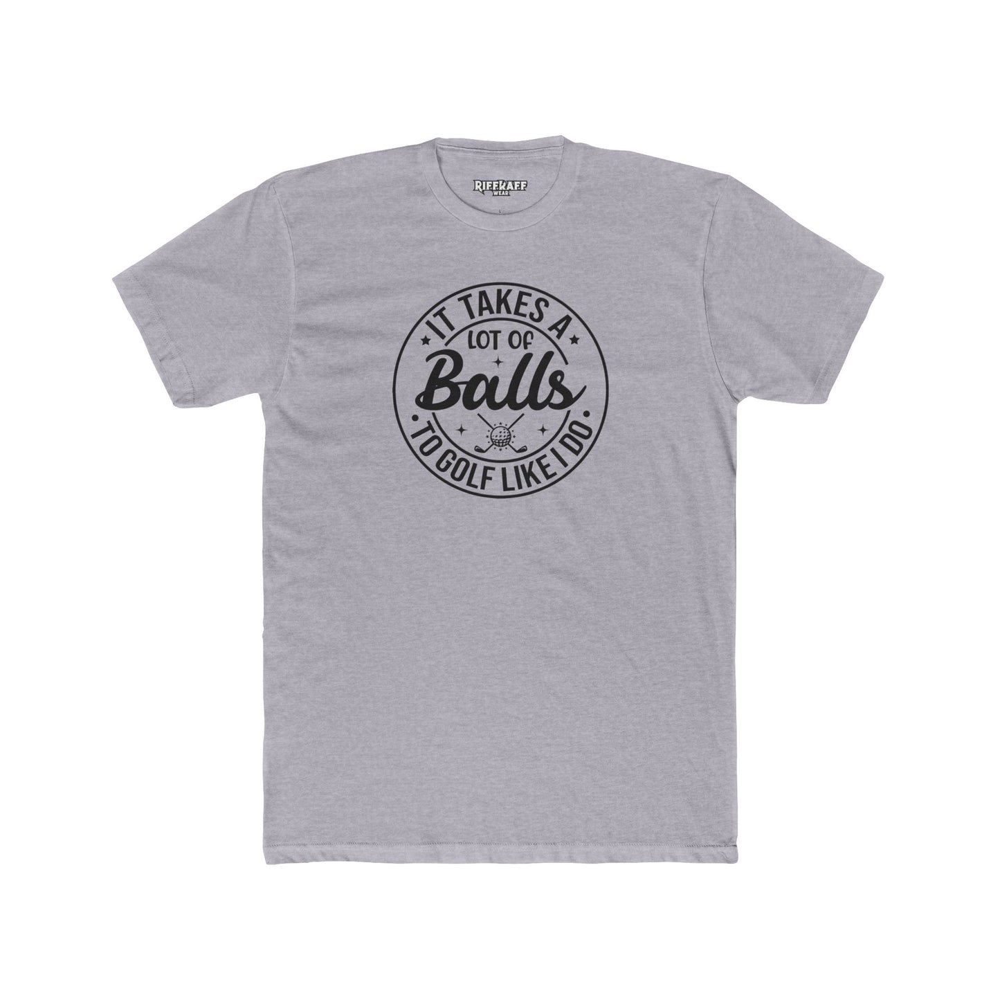 Dad Funny -It Takes A Lot Of Balls - Unisex Cotton Crew Tee – Perfect for Golf Lovers - Riff Raff Wear