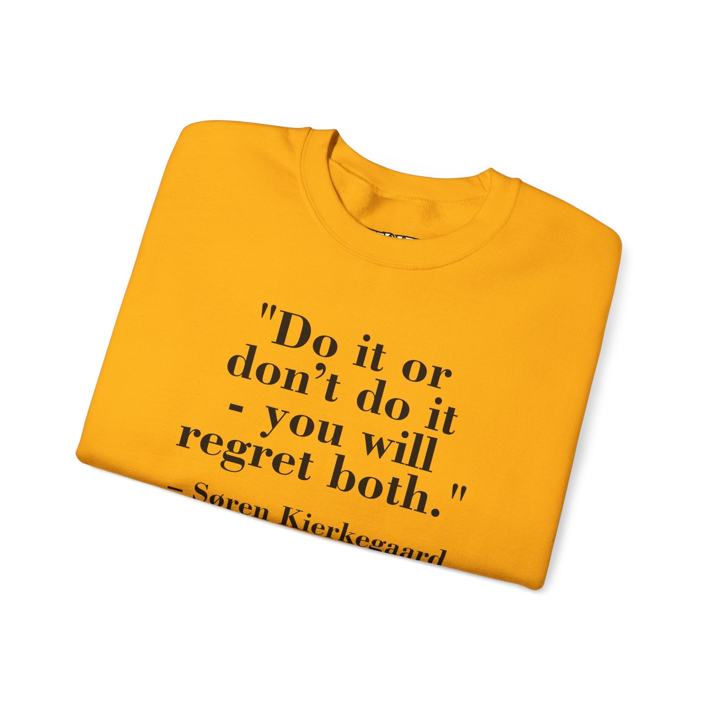 Inspirational Quote Crewneck Sweatshirt – "Do it or don’t do it - you will regret both" - Soren Kierkegaard - Riff Raff Wear
