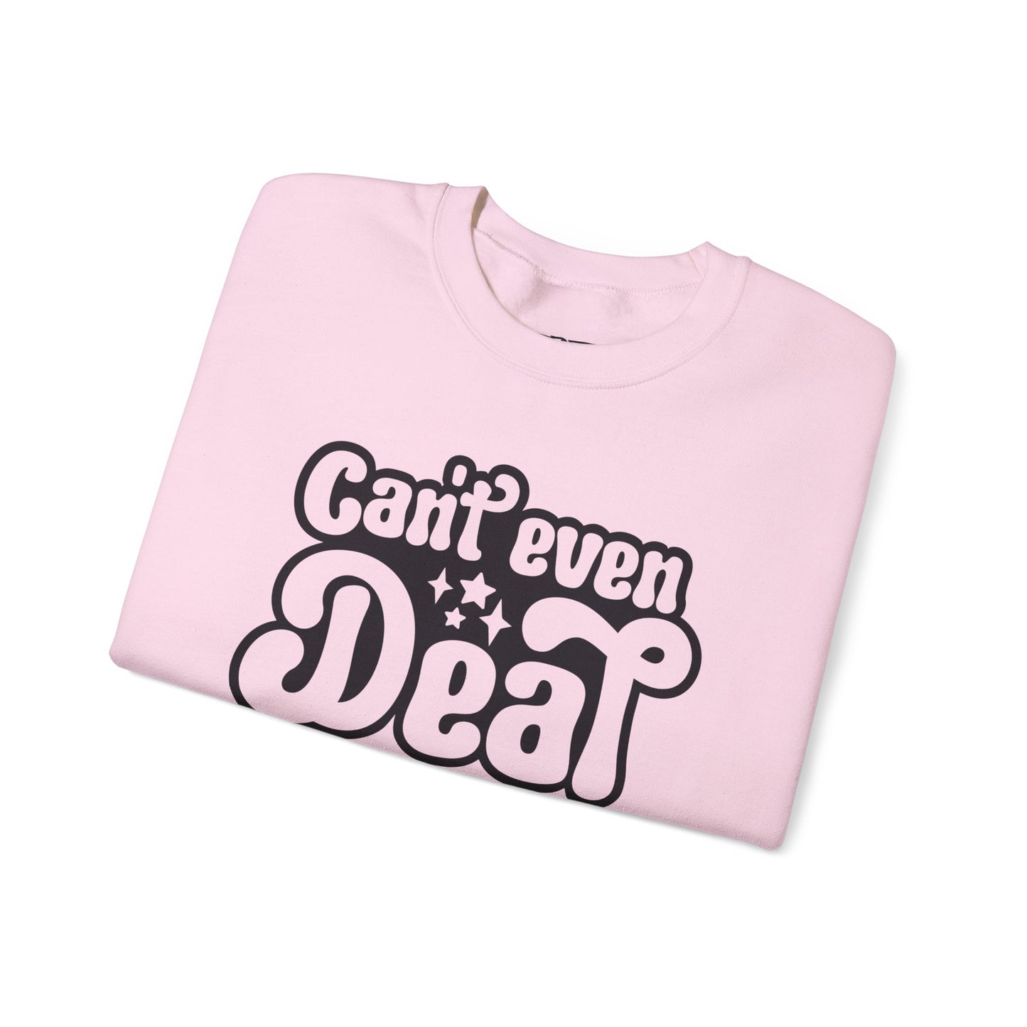Cant't Even Deal Sweatshirt - Unisex Heavy Blend™ Crewneck - Riff Raff Wear