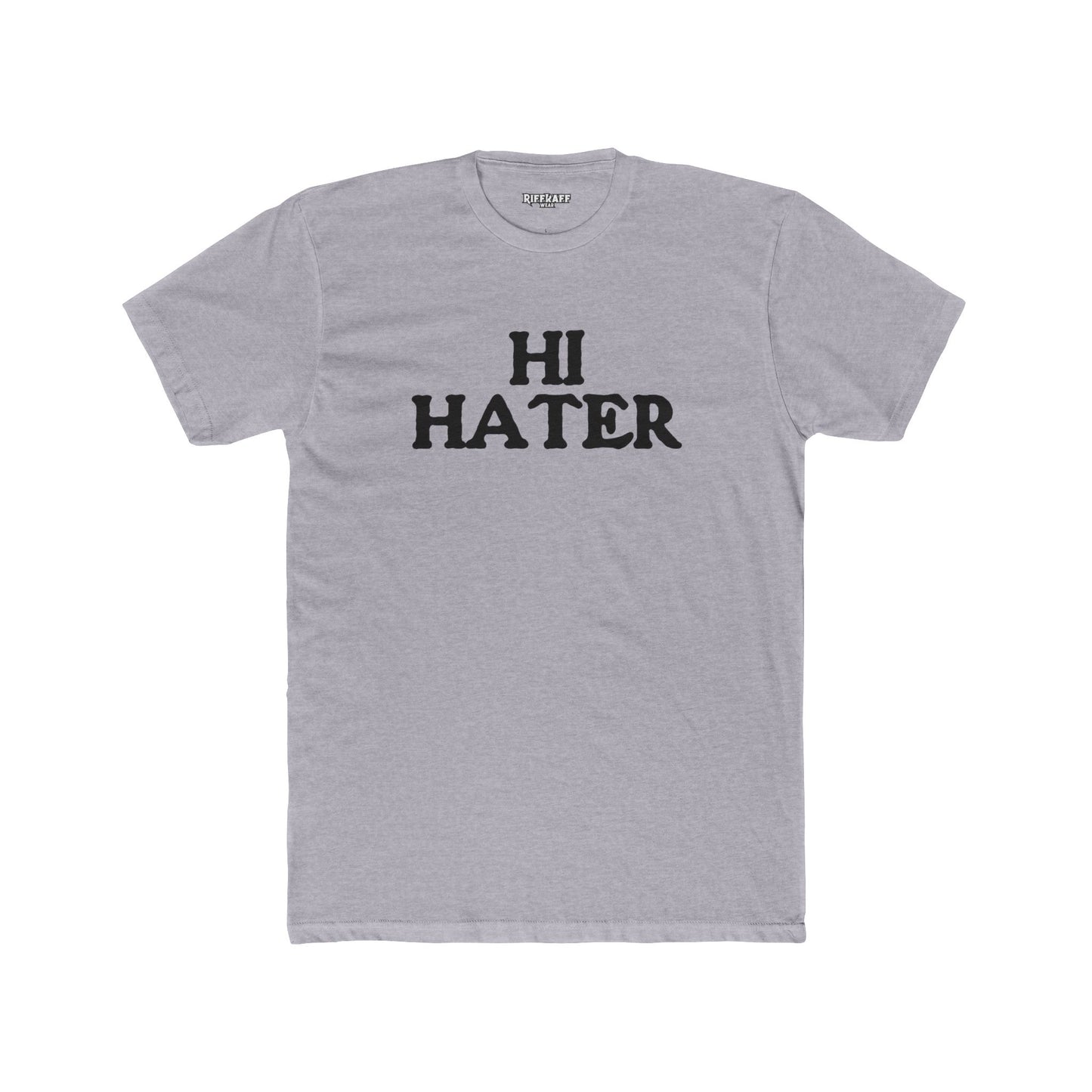 Unisex Cotton Crew Tee - "Hi Hater, Bye Hater" Graphic Shirt - Riff Raff Wear