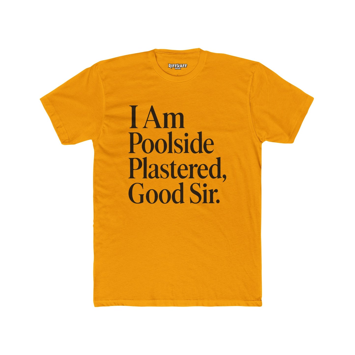 Humorous Poolside Unisex Cotton Crew Tee - "I Am Poolside Plastered, Good Sir" - Riff Raff Wear