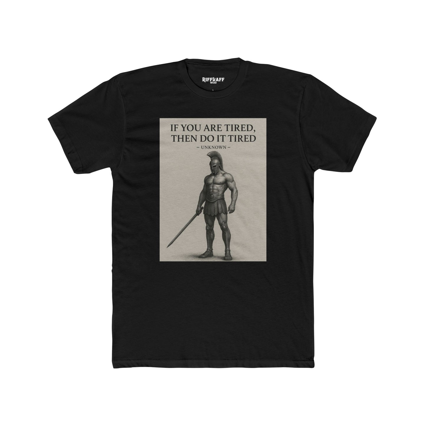 Motivational Unisex Cotton Crew Tee - "If You Are Tired, Then Do It Tired" - Riff Raff Wear
