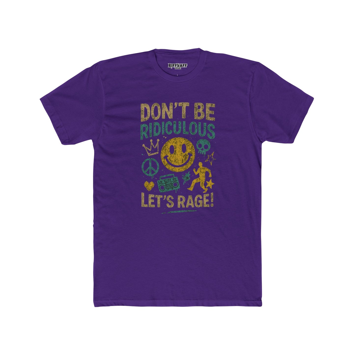 Don't Be Ridiculous Crew Tee - Fun Unisex T-Shirt for Parties & Celebrations - Riff Raff Wear