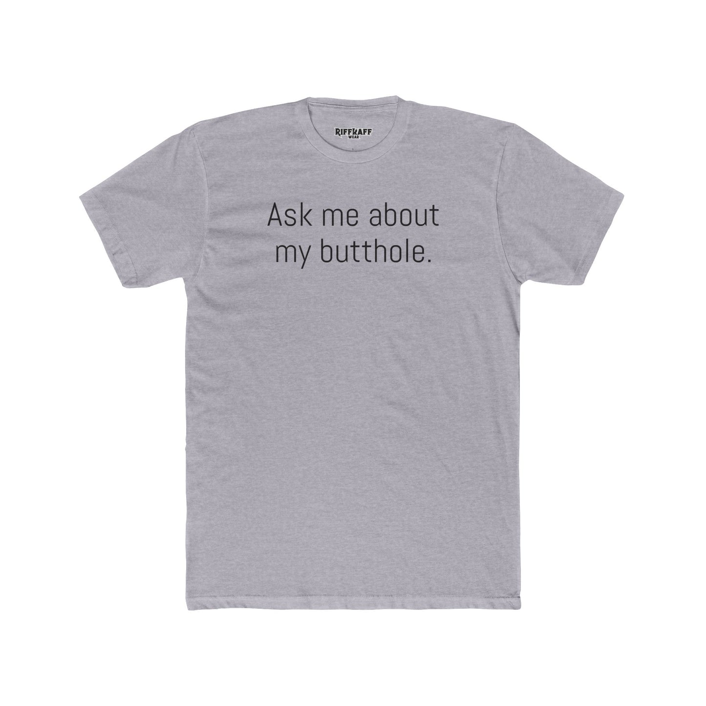 Funny Unisex Cotton Crew Tee - 'Ask Me About My Butthole' - Riff Raff Wear