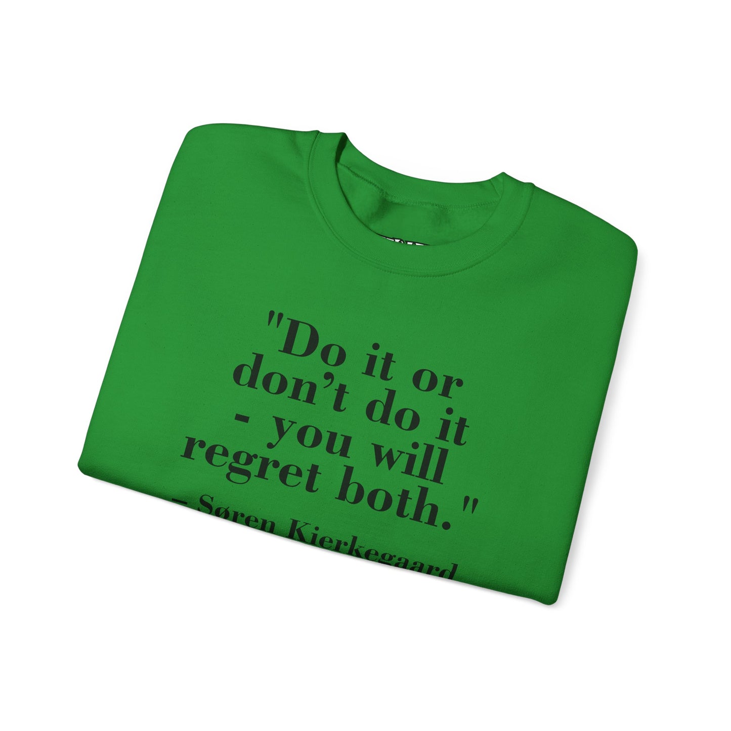 Inspirational Quote Crewneck Sweatshirt – "Do it or don’t do it - you will regret both" - Soren Kierkegaard - Riff Raff Wear