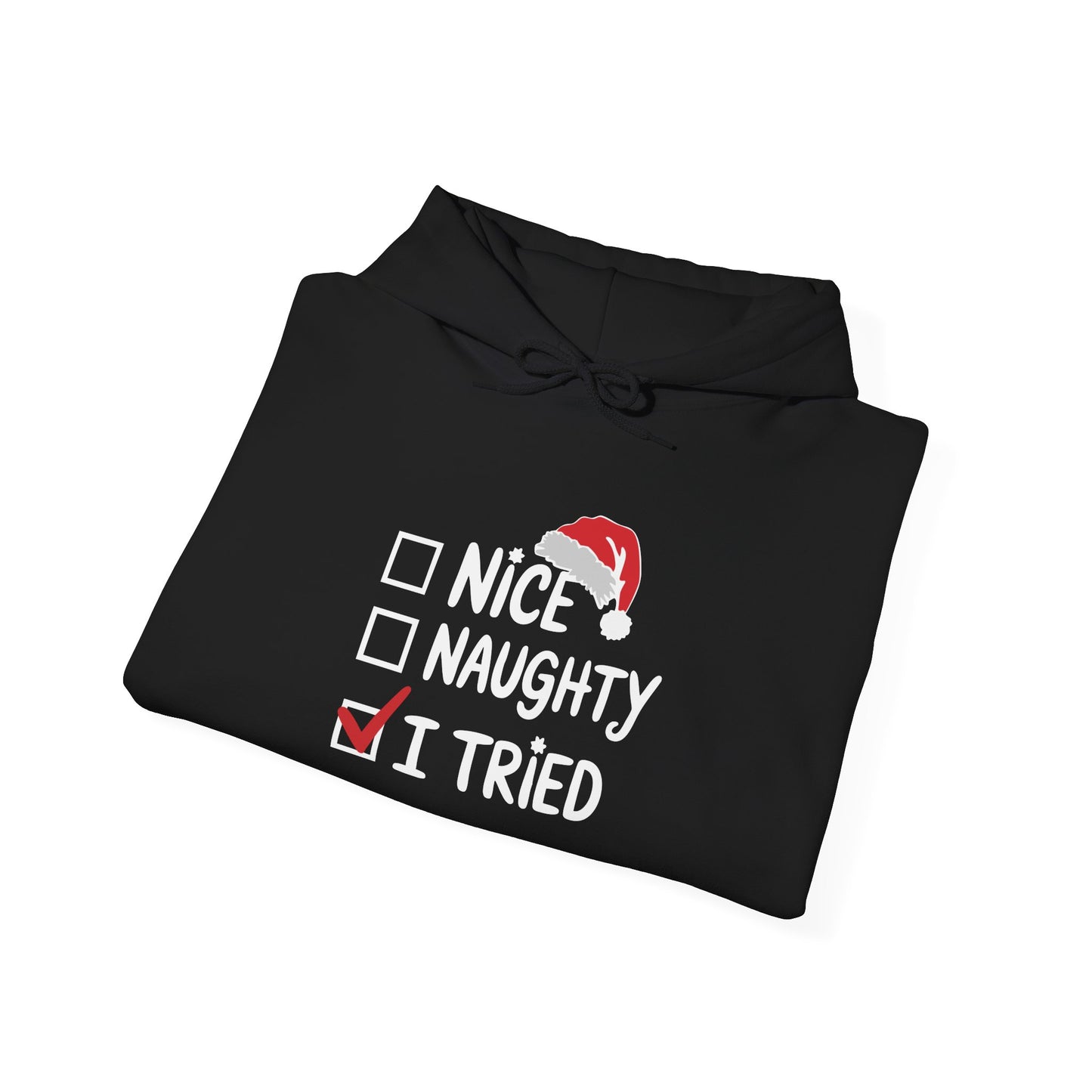 Holiday Humor Hoodie - I Tried, Nice Naughty List, Funny Gift for Christmas, Unisex Sweatshirt, Cozy Casual Wear - Riff Raff Wear