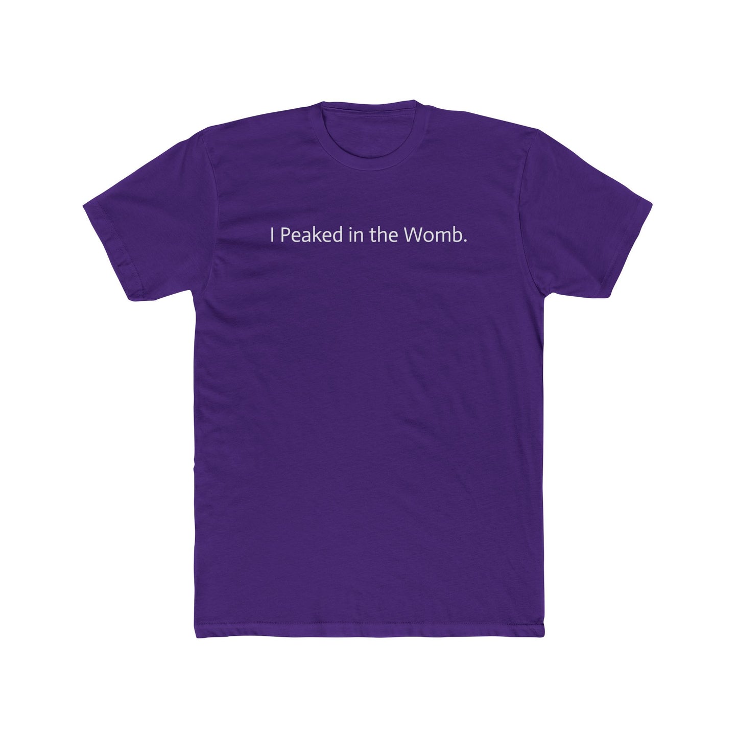 I Peaked in the Womb Unisex Cotton Crew Tee - Funny Graphic T-Shirt for Expecting Parents & Humor Lovers - Riff Raff Wear