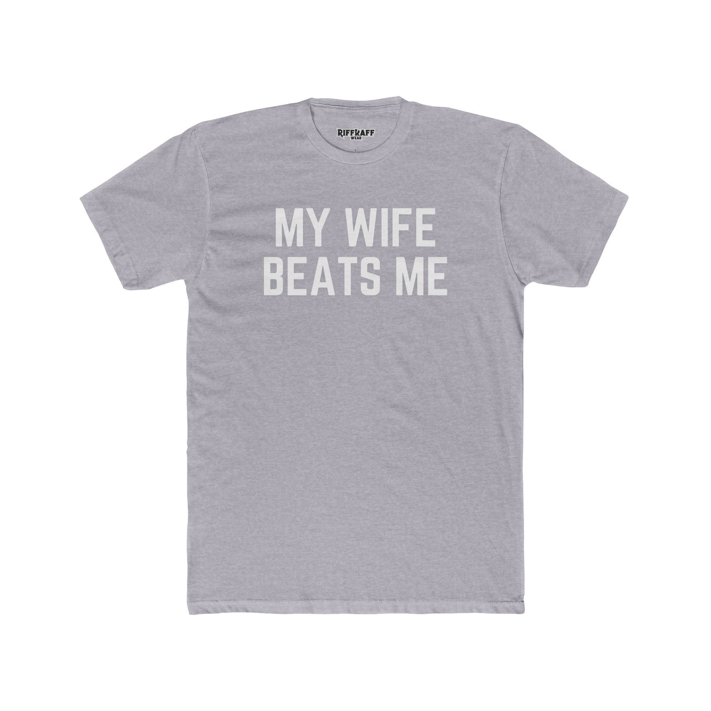 Funny Unisex Cotton Crew Tee - 'My Wife Beats Me' - Riff Raff Wear
