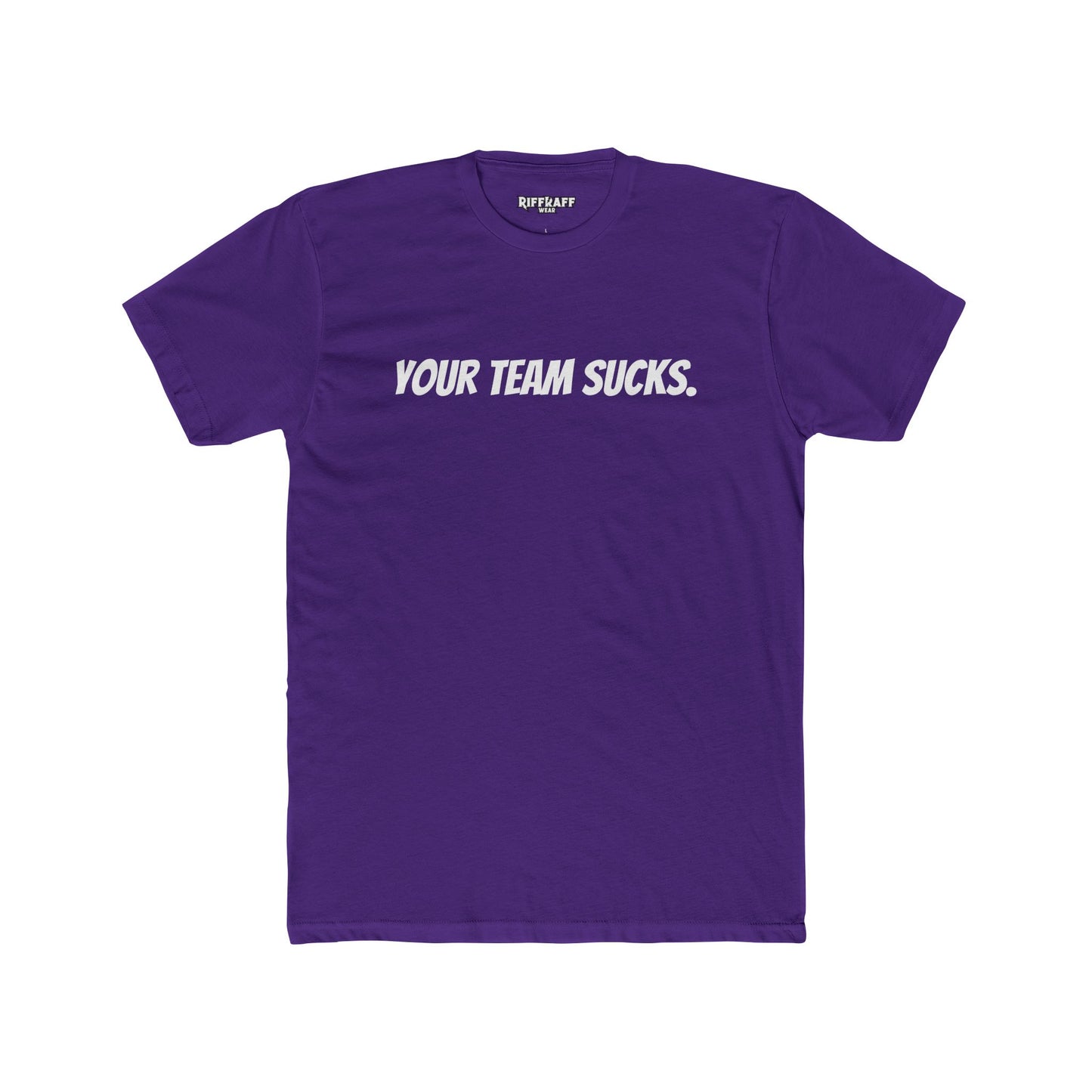 Unisex Cotton Crew Tee - Your Team Sucks - Casual Fan Apparel - Riff Raff Wear