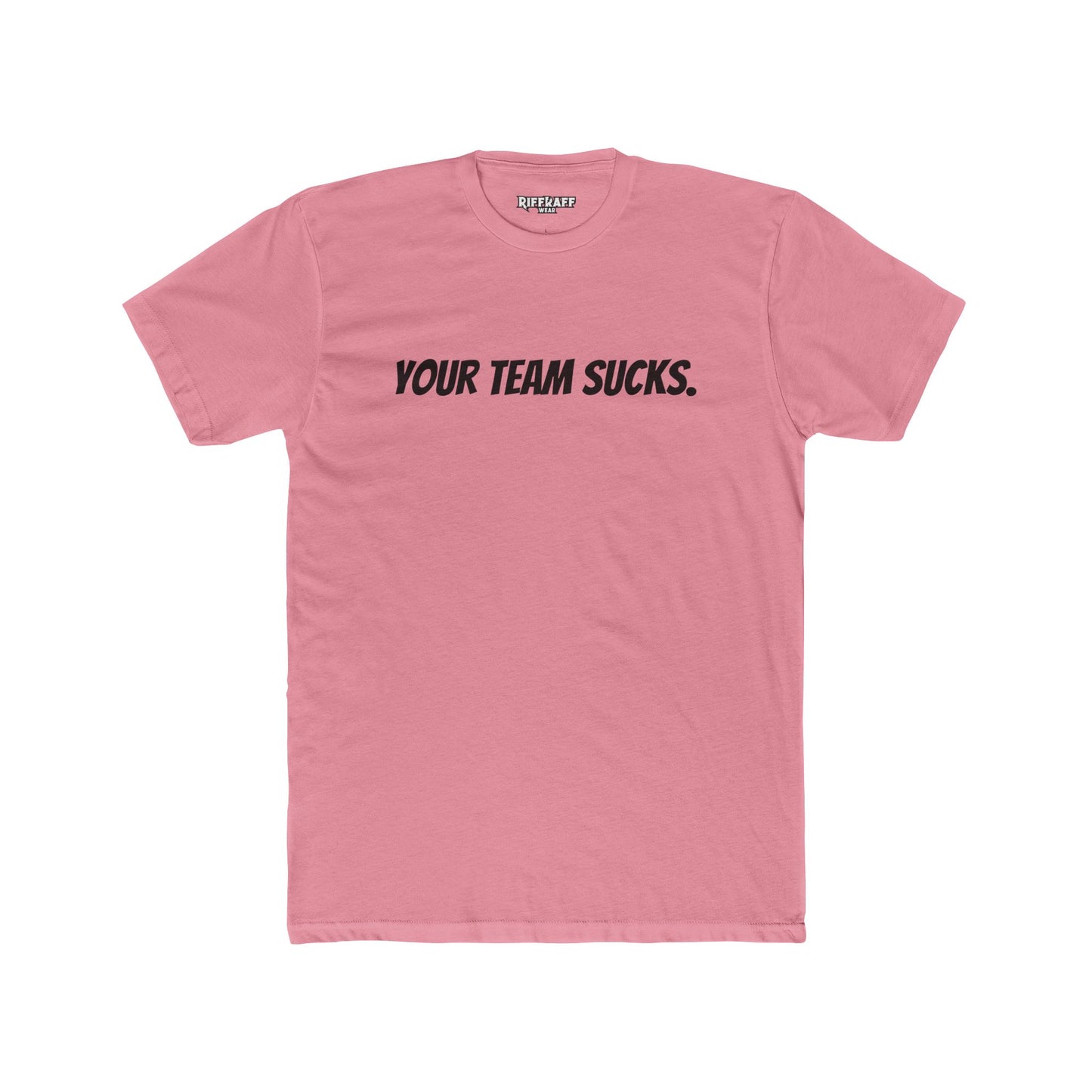 Unisex Cotton Crew Tee - Your Team Sucks - Casual Fan Apparel - Riff Raff Wear