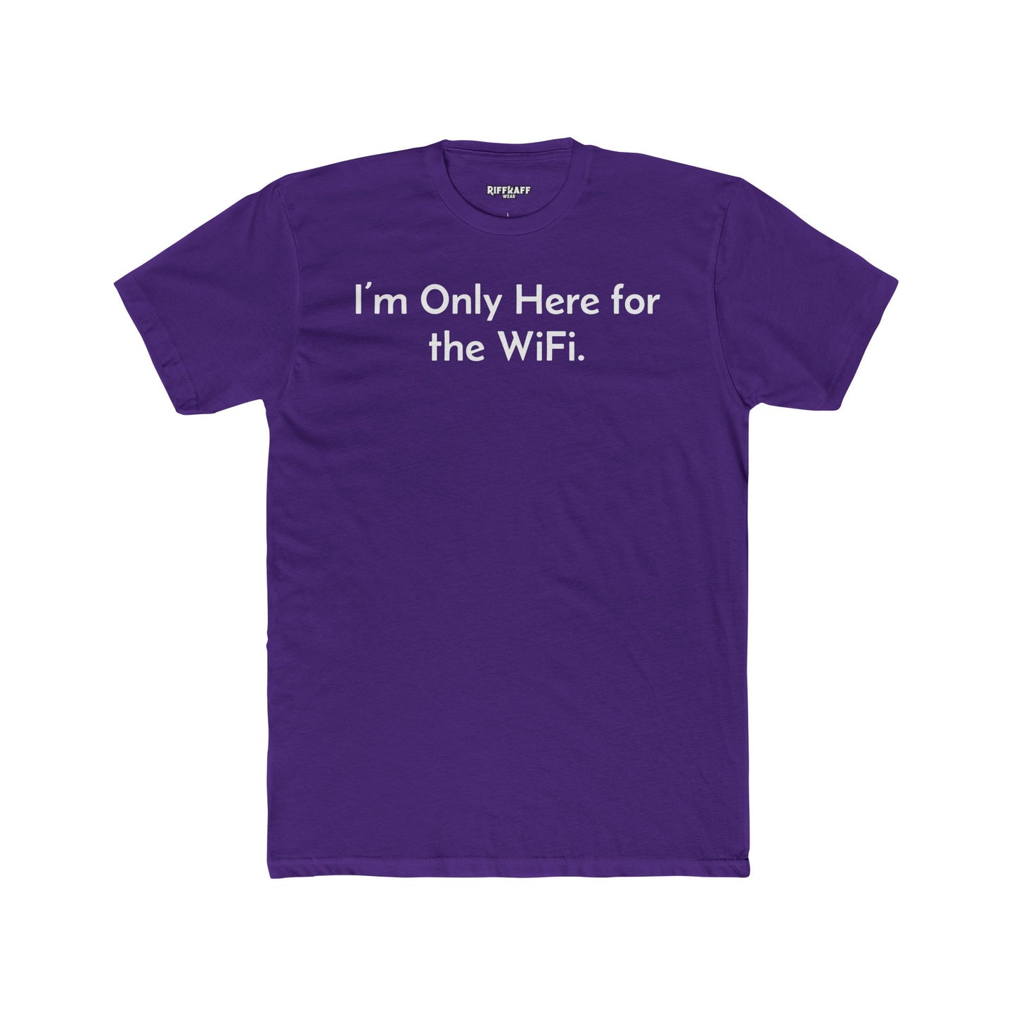Funny Unisex Cotton Crew Tee - "I’m Only Here for the WiFi" - Riff Raff Wear