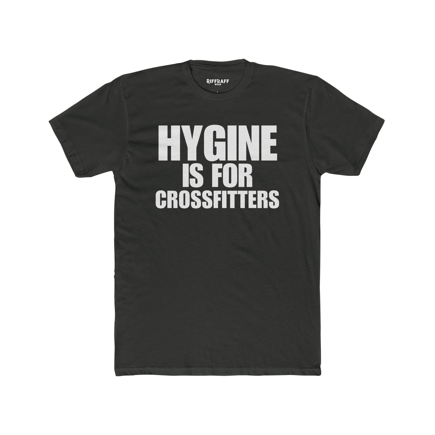 Hygine is for Crossfitters Cotton Crew Tee - Motivational Gym Shirt - Riff Raff Wear