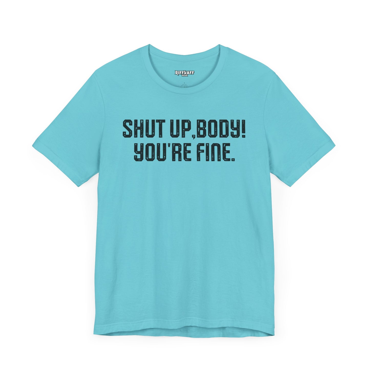 Shut up T-shirt - Shut up Body You're Fine