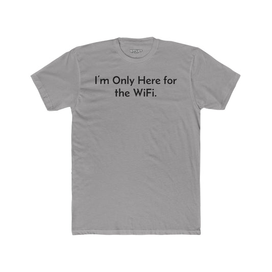 Funny Unisex Cotton Crew Tee - "I’m Only Here for the WiFi" - Riff Raff Wear