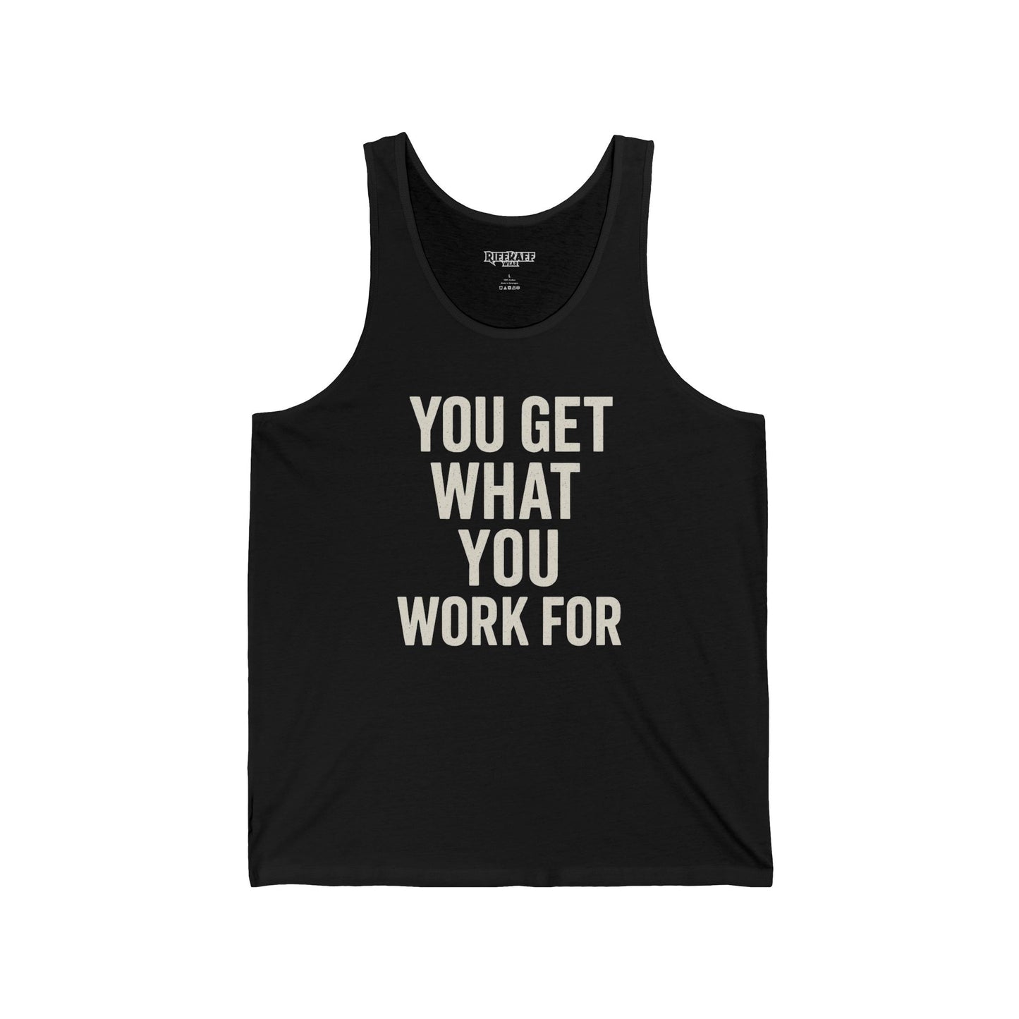 Motivational Unisex Jersey Tank - 'You Get What You Work For' - Fitness - Riff Raff Wear
