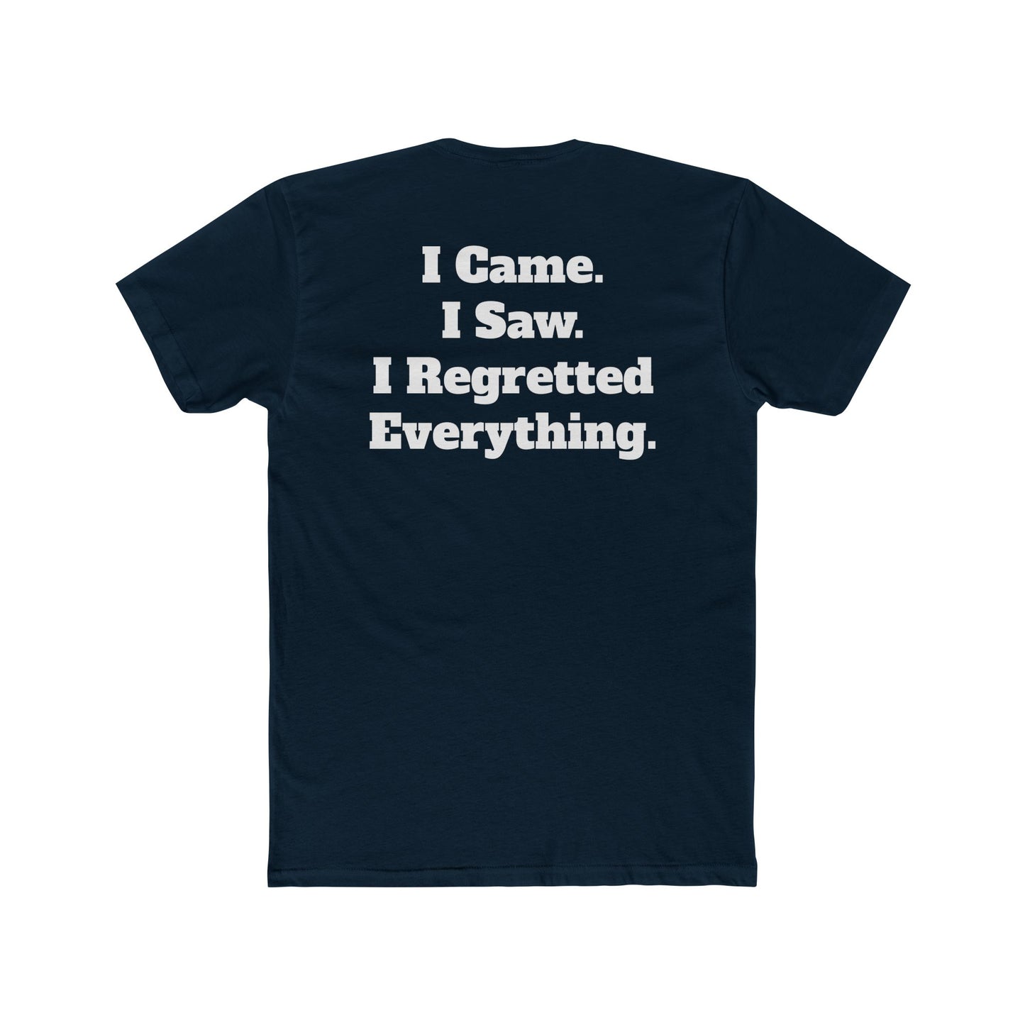 Unisex Cotton Crew Tee - Retro Graphic I Came I Saw I Regretted Everything - Riff Raff Wear
