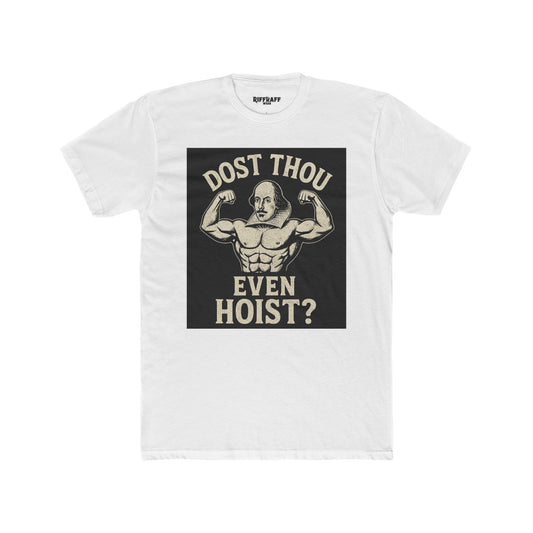Dost Thou Even Hoist? Funny Unisex Cotton Crew Tee - Riff Raff Wear