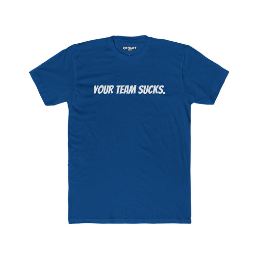 Unisex Cotton Crew Tee - Your Team Sucks - Casual Fan Apparel - Riff Raff Wear