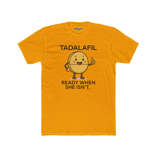 TADALAFIL: Ready When She Isn't  -Unisex Cotton Crew Tee - OverRX - Riff Raff Wear