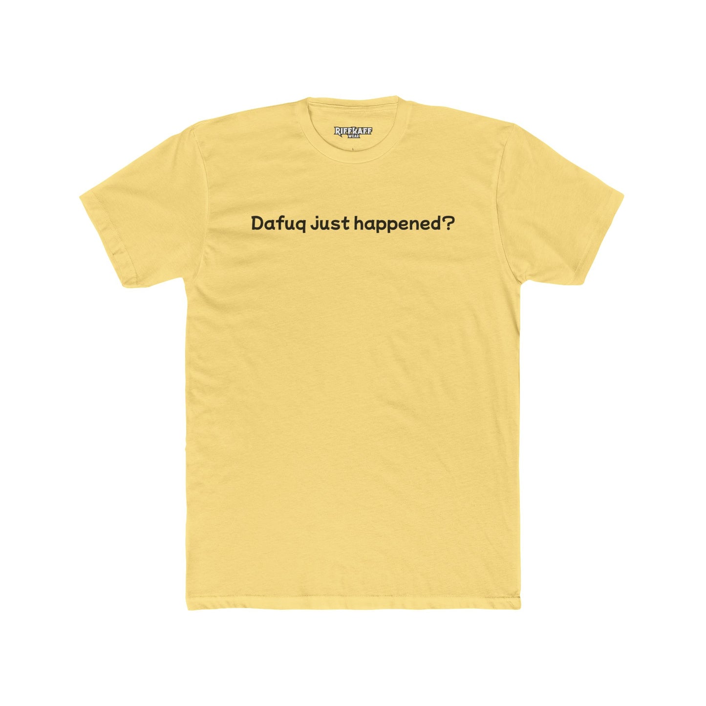 Funny Unisex Cotton Crew Tee – "Dafuq Just Happened?" - Riff Raff Wear