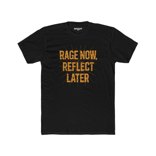 Rage Now, Reflect Later Unisex Cotton Crew Tee - Inspirational Graphic Tee