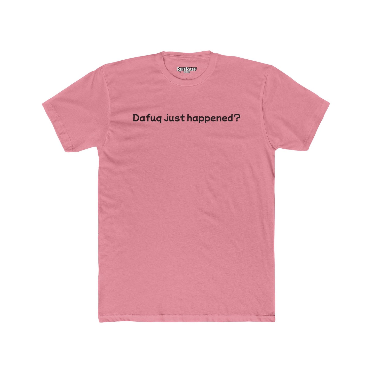 Funny Unisex Cotton Crew Tee – "Dafuq Just Happened?" - Riff Raff Wear