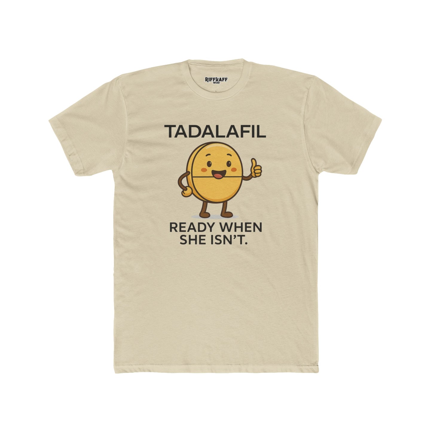TADALAFIL: Ready When She Isn't -Unisex Cotton Crew Tee - OverRX - Riff Raff Wear