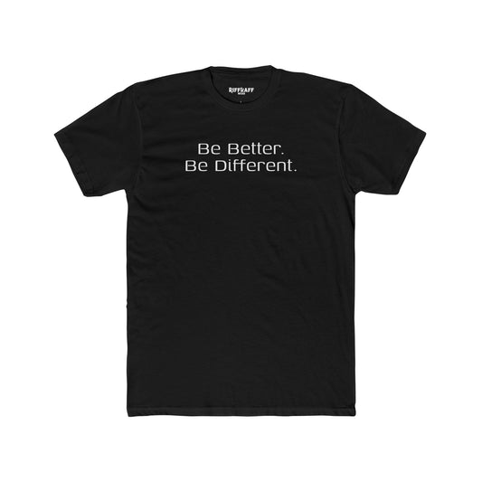 Motivational Unisex Cotton Crew Tee - "Be Better. Be Different." - Riff Raff Wear