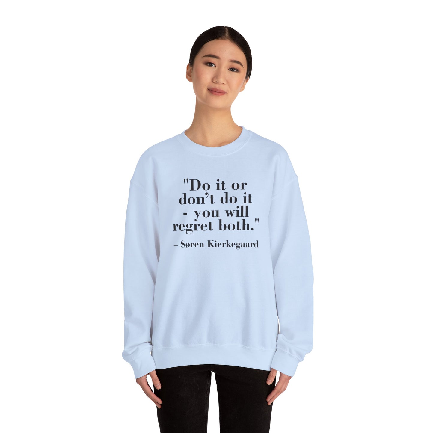 Inspirational Quote Crewneck Sweatshirt – "Do it or don’t do it - you will regret both" - Soren Kierkegaard - Riff Raff Wear