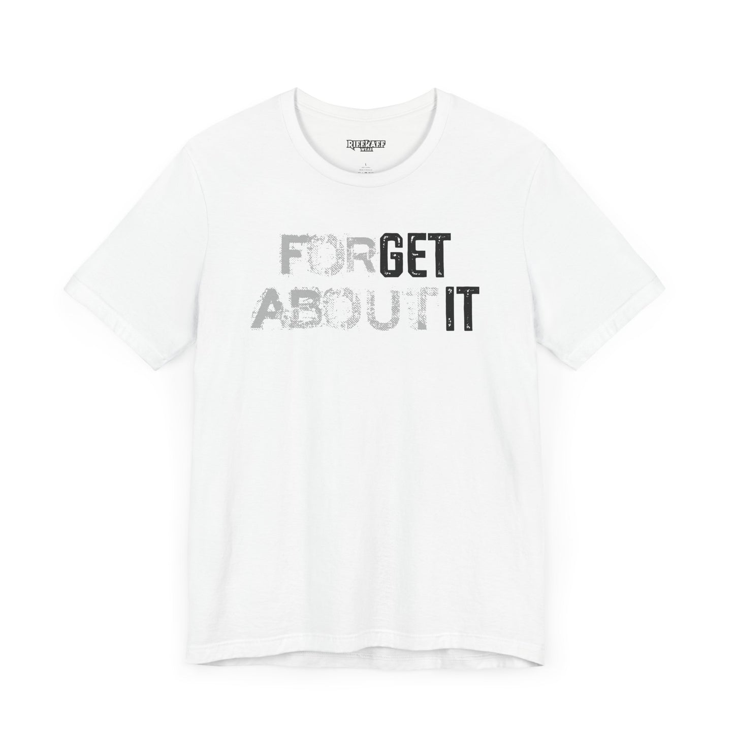 Forget About It T-shirt