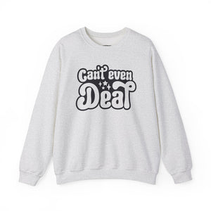 Cant't Even Deal Sweatshirt - Unisex Heavy Blend™ Crewneck - Riff Raff Wear