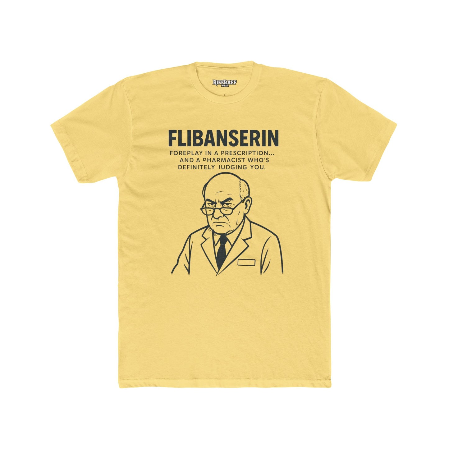 FLIBANSERIN: Foreplay in a Prescription - Funny Unisex Cotton Crew Tee - OverRX - Riff Raff Wear