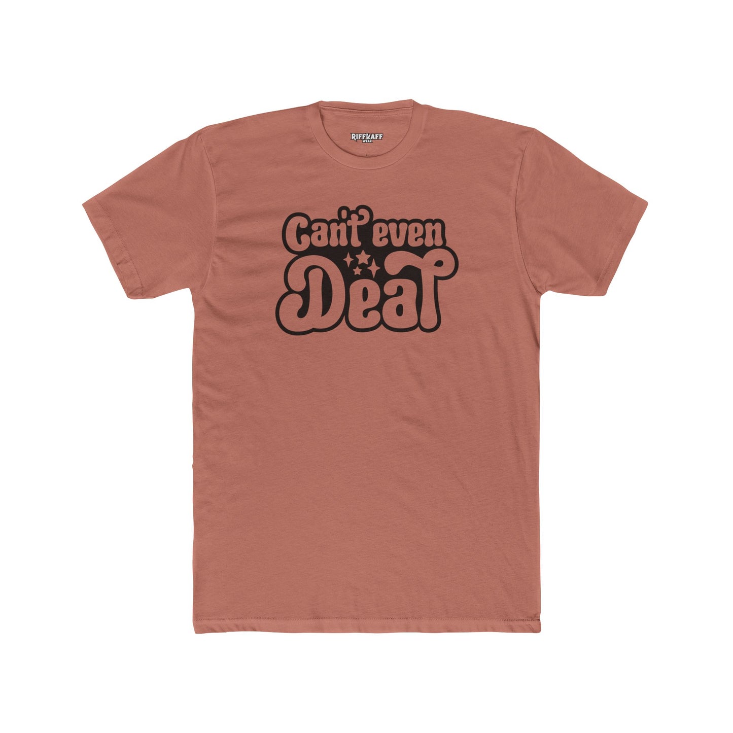 Funny Unisex Cotton Crew Tee - 'Can't Even' Graphic T-Shirt - Riff Raff Wear
