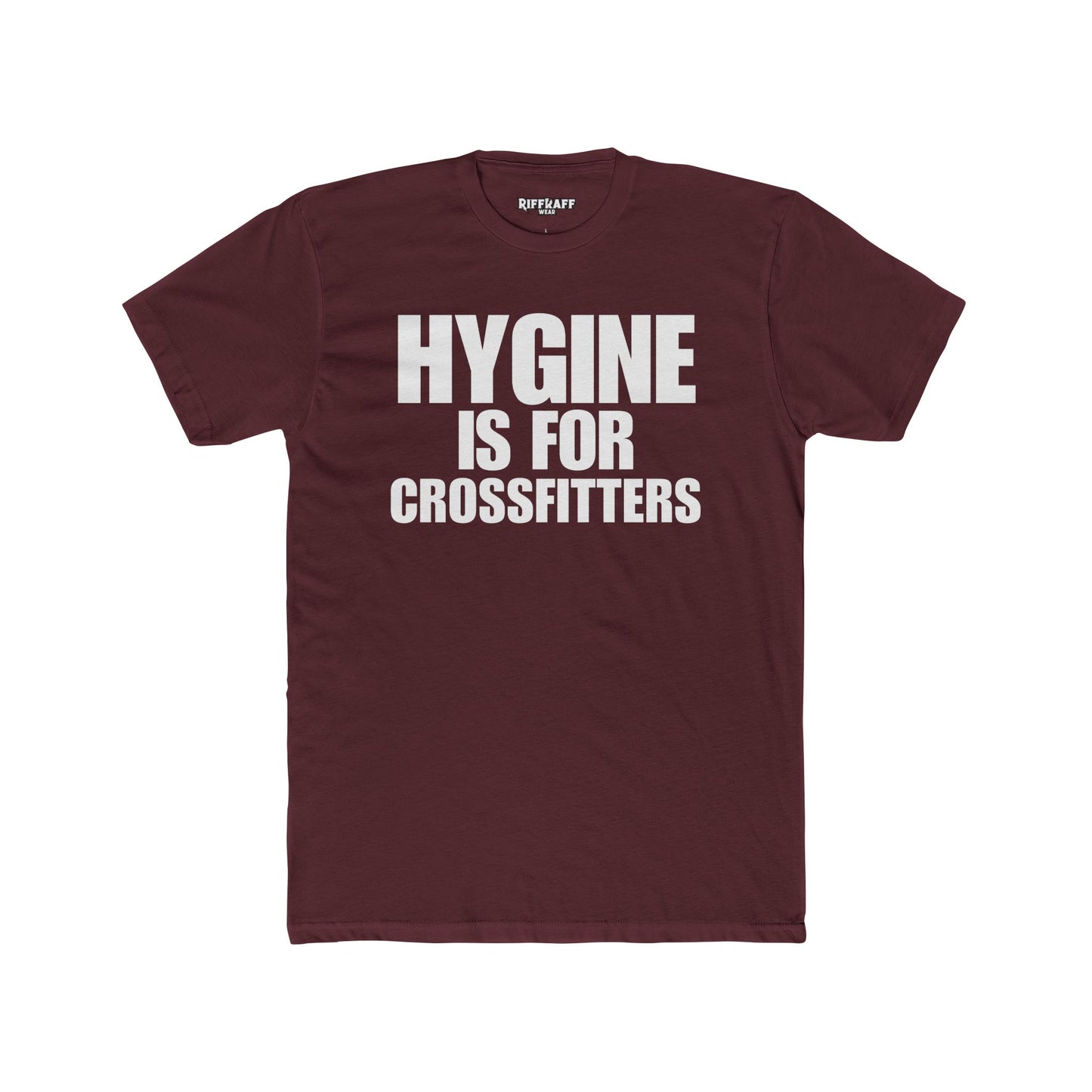 Hygine is for Crossfitters Cotton Crew Tee - Motivational Gym Shirt - Riff Raff Wear