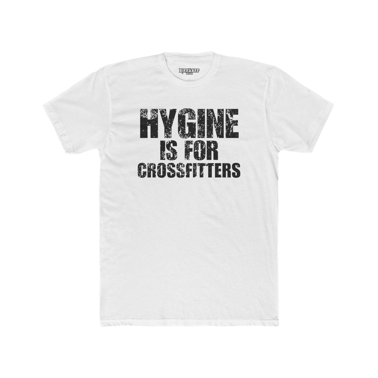 Hygine is for Crossfitters Cotton Crew Tee - Motivational Gym Shirt - Riff Raff Wear