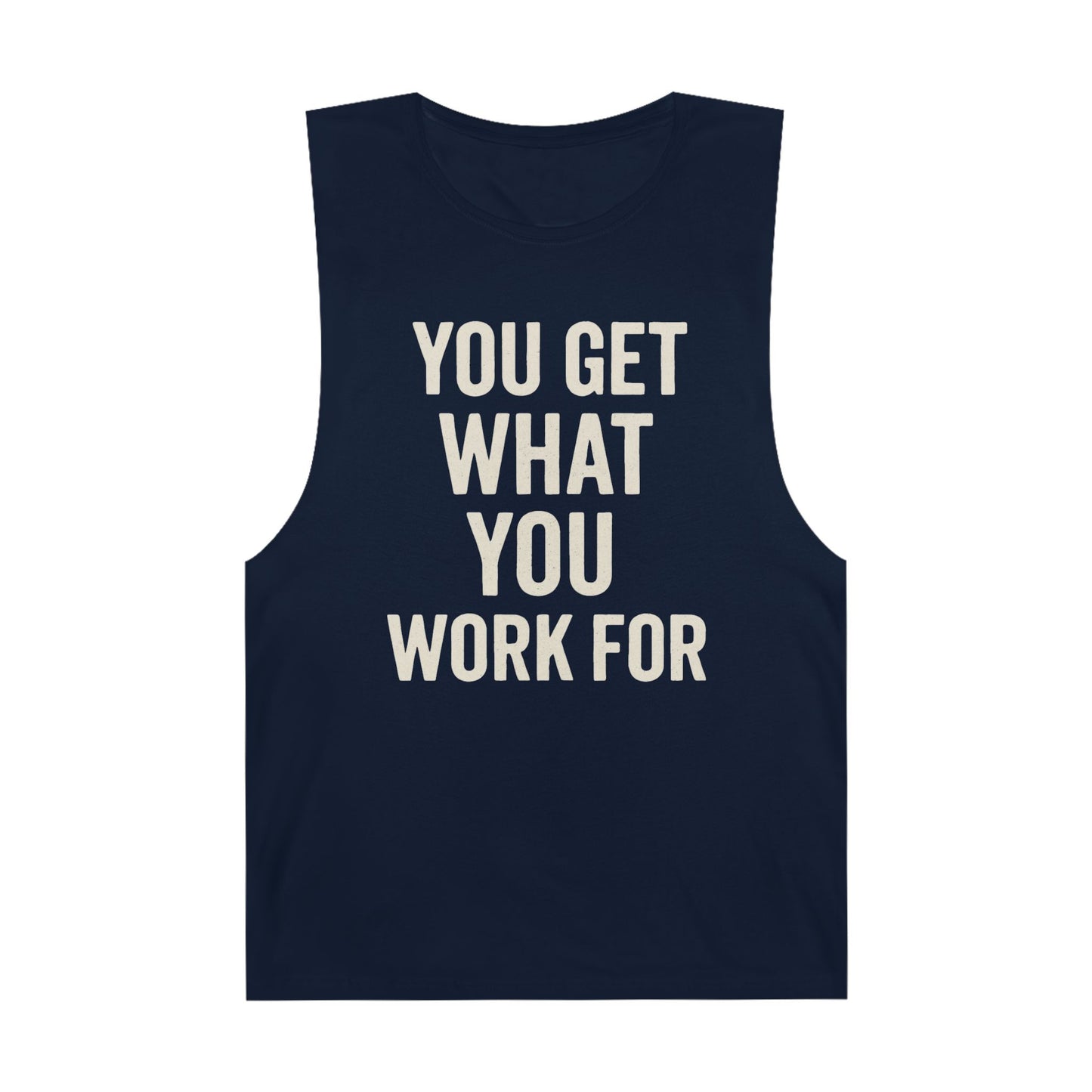 Motivational Unisex Tank Top - "You Get What You Work For" - Riff Raff Wear