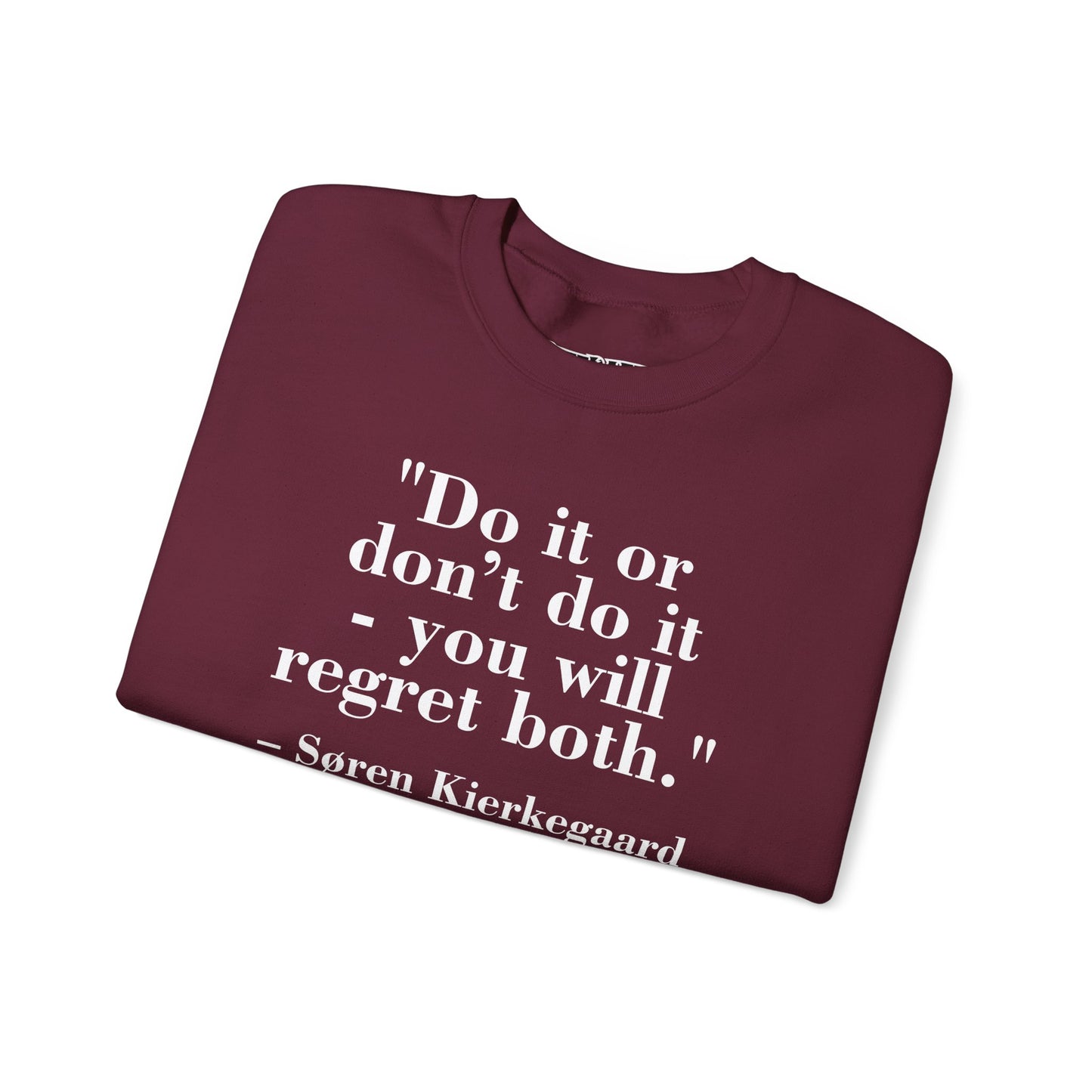 Inspirational Quote Crewneck Sweatshirt – "Do it or don’t do it - you will regret both" - Soren Kierkegaard - Riff Raff Wear