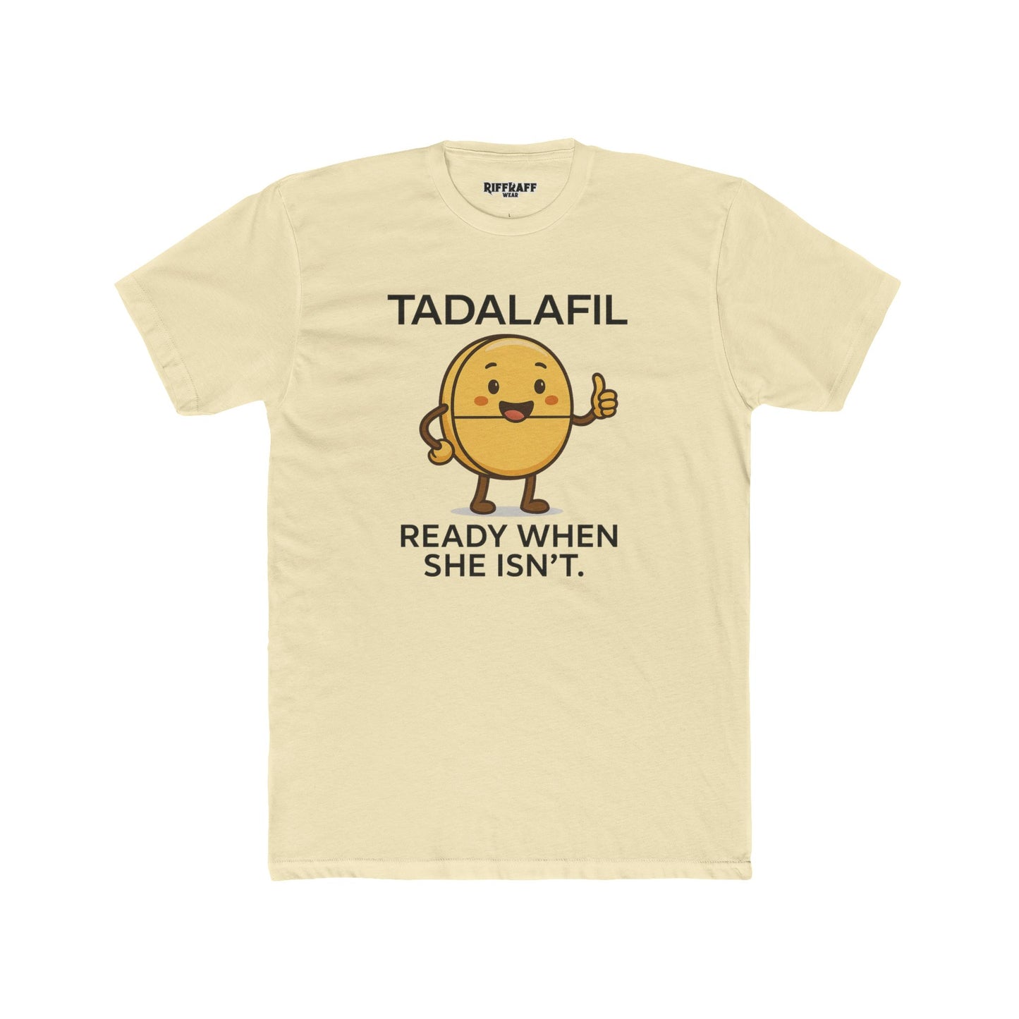 TADALAFIL: Ready When She Isn't -Unisex Cotton Crew Tee - OverRX - Riff Raff Wear